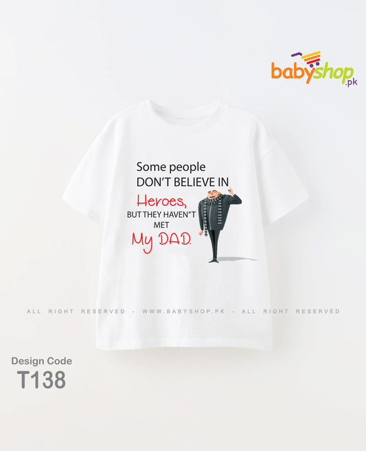 Some people don't believe in hero's but they haven't met my DAD baby t shirt