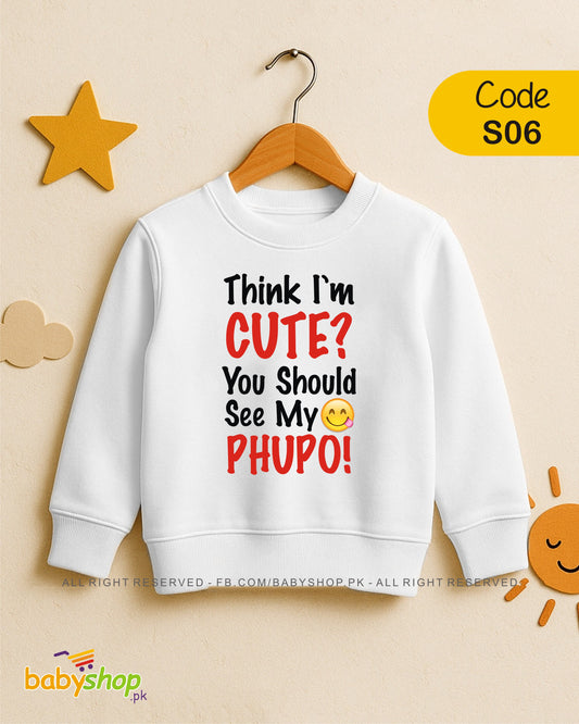 think i m cute you sould see my phupho baby sweat shirt