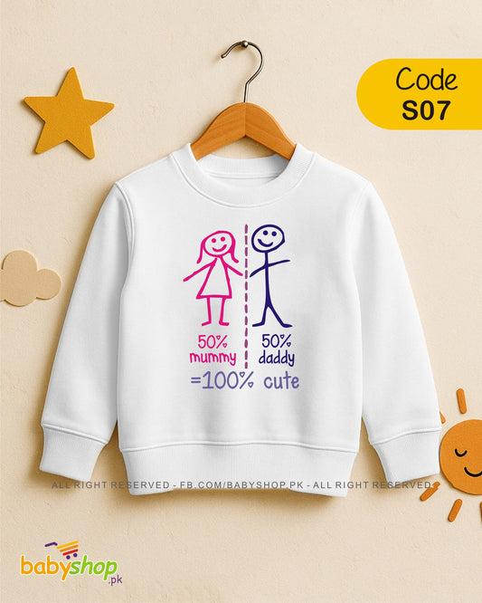 50%MUMMY 50%daddy=100%cute  baby sweat shirt