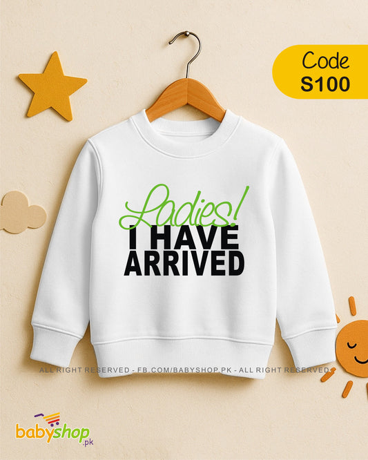 Ladies i have arrived baby sweat shirt