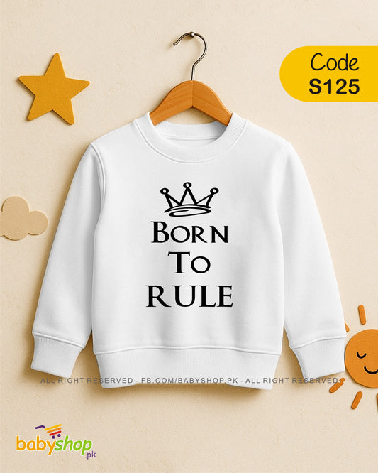 Born to Rule  baby sweat shirt