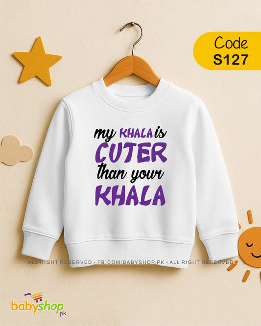 My Khala CUTER then your KHALA baby sweat shirt
