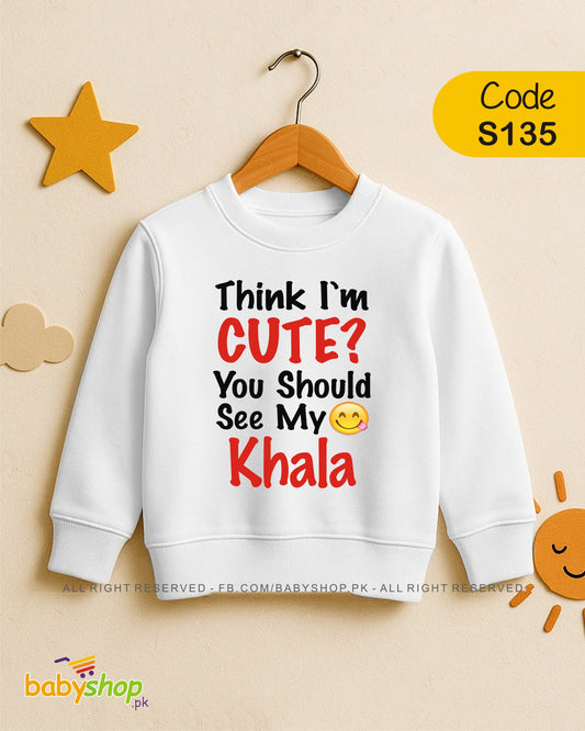 think i m cute you should see my khala baby sweat shirt