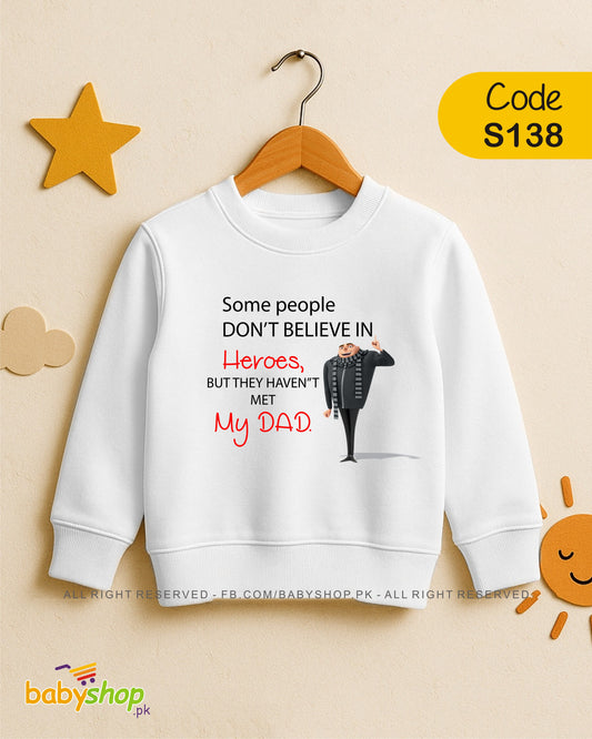 some people dont believe in hero but they dont meet my dad baby sweat shirt