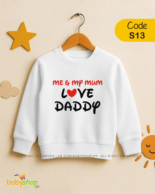 me and my mumy Love DADDY baby sweat shirt