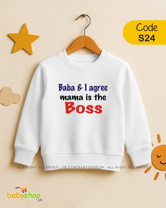 BABA I AGREE MAMA IS THE BOSS baby sweat shirt