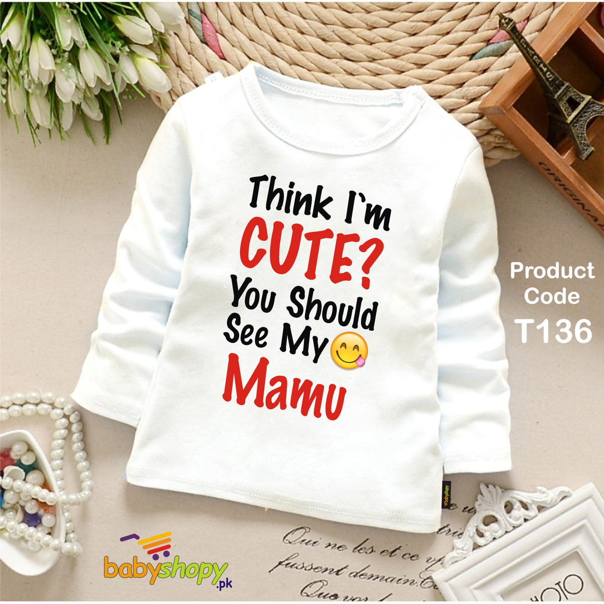THINK I AM CUTE YOU SHOULD SEE MY MAMU BABY SHIRT FULL SLEEVES