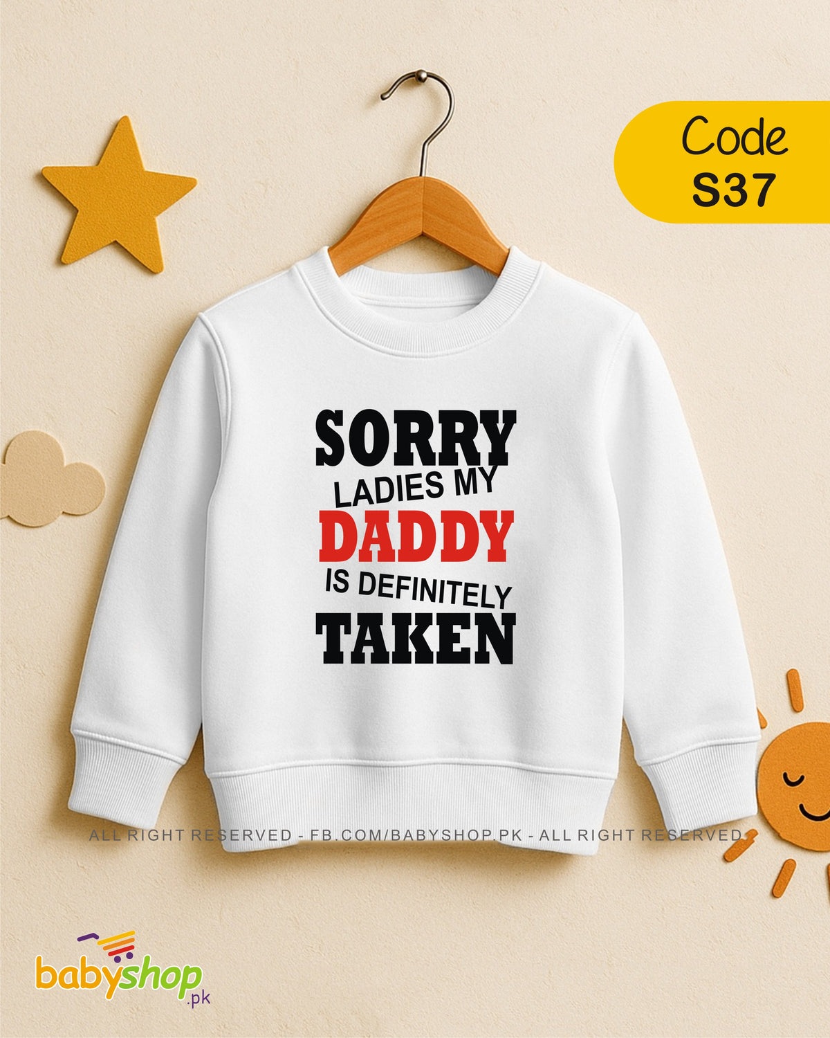 SORRY LADIES MY DADDY IS DEFINITELY TAKEN  baby sweat shirt