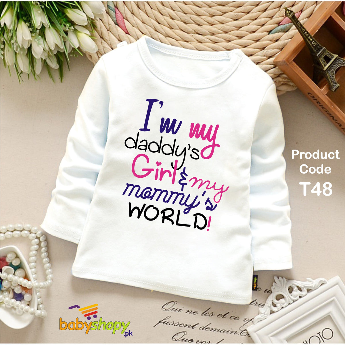 I AM MY DADDY , GIRL MY MAMMYS WORLD BABY SHIRT FULL SLEEVES