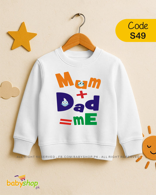 Mom +Dad =mE  baby sweat shirt