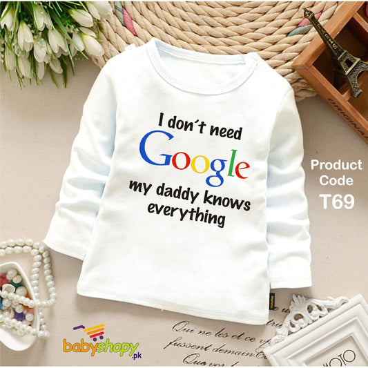 I DONT NEED GOOGEL MY DADDY KNOWS EVERTYHING BABY SHIRT FULL SLEEVS