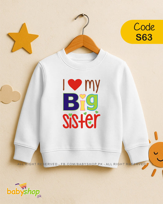I LOVE MY BIG SISTER    baby sweat shirt