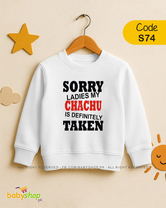 SORRY LADIES MY CHACHU IS DEFINITELY TAKEN   baby sweat shirt