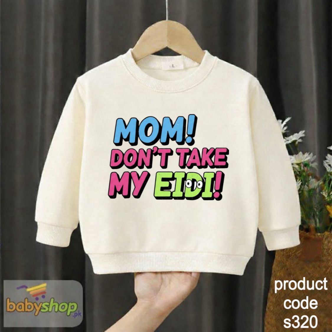 Dont take my EIDI baby sweat shirt