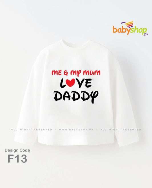 ME AND MY MUM LOVE DADDY full sleevs BABY SHIRT