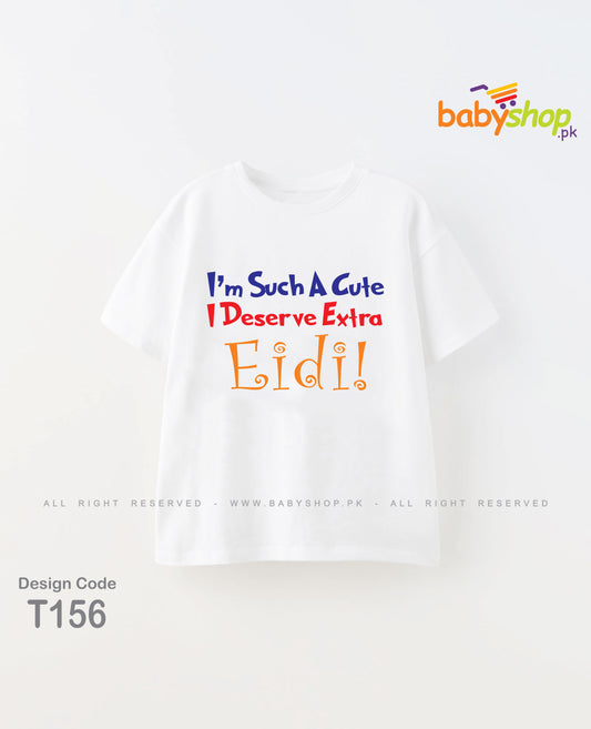 I m such a cute I deserve extra Eidi  t shirt